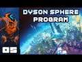 Paving A Whole Planet Takes A Lot Of Steel... - Let's Play Dyson Sphere Program - Part 5