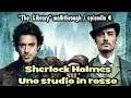 Sherlock Holmes - Uno studio in rosso / The Library / episode 4