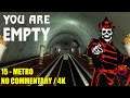 You Are Empty - 15 Metro - No Commentary 4K