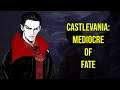 Castlevania - Mediocre of Fate