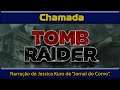 Chamada - Tomb Raider 2013 (XBOX 360) - Narração de Jessica Kuro de "Jornal do Corvo".