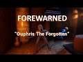 DGA Live-streams: FOREWARNED - My First "Ouphris The Forgotton" (Mimic)