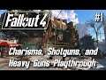 Fallout 4 Charisma/Shotgun/Heavy Weapon Build - Full Playthrough Part 1
