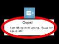 Fix Entri Oops Something Went Wrong Error Please Try Again Later