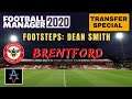 FM20: SUMMER TRANSFER SPECIAL! - Footsteps: Dean Smith - Brentford: Football Manager 2020 Let's Play