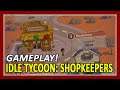 Idle Tycoon: Shopkeepers (Early Access) Gameplay Walkthrough