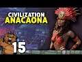 Se não for pelo amor, é pela força | Civilization #15 - Anacaona Gameplay PT-BR