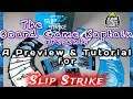 Slip Strike Preview & Tutorial