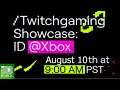 /Twitchgaming Showcase: ID@Xbox, August 10th at 9:00 AM PDT