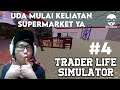UDA MULAI KELIATAN JADI SUPERMARKET YAK! - TRADER LIFE SIMULATOR INDONESIA #4