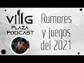 VG Plaza Podcast - Juegos y rumores del 2021