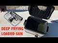 what happens if you Deep Fry a Loaded Gun?