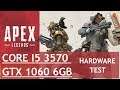 APEX LEGENDS ( i5 3570 & GTX 1060 6GB G1 ) BENCHMARK