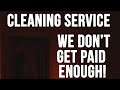 Cleaning Service | We don't get paid enough!