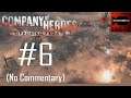 CoH: OF: Liberation of Caen Campaign Playthrough Part 6 (Caen: Into the City, No Commentary)