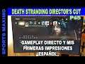 DEATH STRANDING DIRECTOR´S CUT , PS5 - VIDEO GAMEPLAY DIRECTO EN ESPAÑOL Y MIS PRIMERAS IMPRESIONES