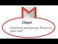 Fix Gmail Oops Something Went Wrong Error Please Try Again Later Problem Solved