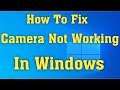 How To Fix Camera Not Working on Windows 10 Problem