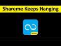 How To Fix ShareMe App Keeps Hanging Issue Android & Ios