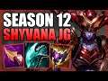 HOW TO PLAY SHYVANA JUNGLE & CARRY IN SEASON 12! - Best Build/Runes S+ Guide - League of Legends