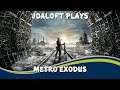 JoaLoft Plays - Metro Exodus