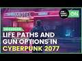 Life Paths and Gun Customization in Cyberpunk 2077