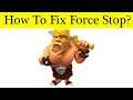 Solve Clash of Clans App Force Stop Problem Android & Ios - Solve Clash of Clans Keeps Stop