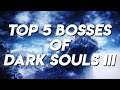 Top 5 Bosses of Dark Souls III