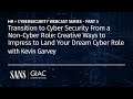 Transition to Cyber Security From a Non-Cyber Role: Creative Ways to Land Your Dream Cyber Role