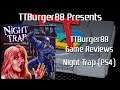 TTBurger Game Review Episode 104 Part 1 Of 3 Night Trap: 25th Anniversary Edition