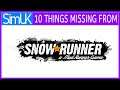 10 things Missing from SnowRunner by Sim UK