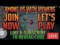 🔴AMONG US LIVE STREAM WITH VIEWERS | CODE | HIDE AND SEEK |(JOIN NOW!)