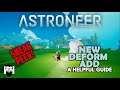 Astroneer - NEW DEFORM ADD - FIRST LOOK - A HELPFUL GUIDE