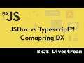 BxJS - JSDoc vs Typescript?! Comparing DX