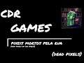 CDR Games - Pixels Mortos pela Rua