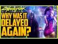 Cyberpunk 2077 - Why Was It DELAYED AGAIN? - The Real Reason?