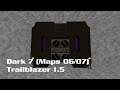 Dark 7 (Map 06 - Inter the Mastermind/Map 07 - The Last Stand) + Trailblazer 1.5