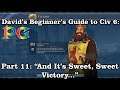 David's Beginner's Guide to Civ 6 #11: "And It's Sweet, Sweet Victory" | Phenixx Gaming