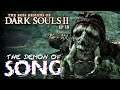 Demon of Song || Boss Designs of Dark Souls  II ep 18 (blind)