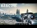 How to Install Ray Tracing RTGI Graphics Mod Battlefield Bad Company 2