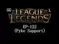 League of Legends EP-122 (Pyke Support)