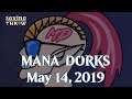 Mana Dorks - May 14, 2019 - A Tale of Two Dragons