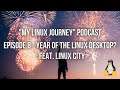 "My Linux Journey" Podcast Episode 8: Year of the Linux Desktop