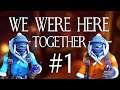 Paras Aloitus - We Were Here Together w/ Juizzi | #1