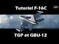 Tuto Minute F16C: TGP et bombe guidée laser (Open beta 3/10/19)