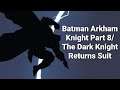 Batman Arkham Knight Part 8/The Dark Knight Returns Suit