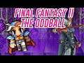 Final Fantasy 2: The Oddball