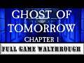 Ghost of Tomorrow Chapter 1 FULL GAME walkthrough and Ending (No commentary)