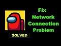 How To Fix Among Us App Network Connection Error Android & Ios - Solve Internet Connection