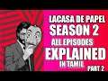 Money Heist Season 2 | Fully Explained in Tamil | LaCaSa DePaPel Part 2 🔥